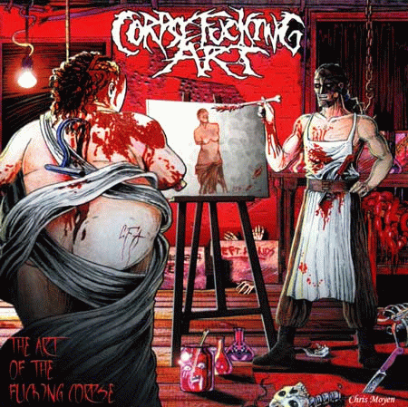Corpsefucking Art : The Art of the Fucking Corpse